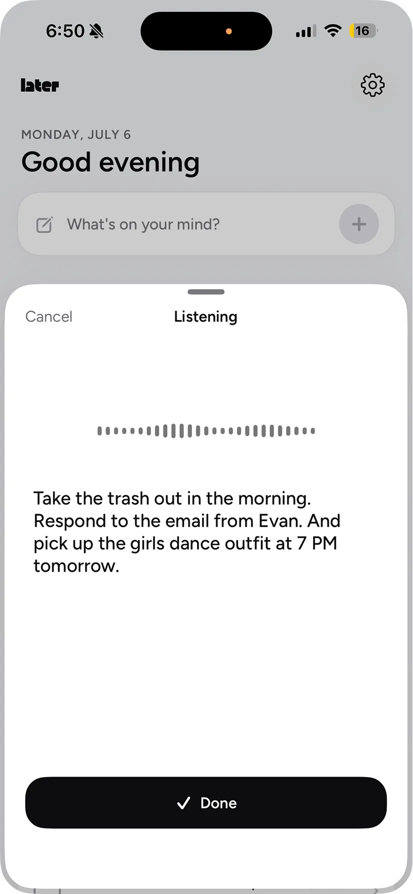 Later speech capture: the Listening sheet with a live waveform, mid-transcription of a spoken ramble: take the trash out in the morning, respond to the email from Evan, and pick up the girls' dance outfit at 7 PM tomorrow
